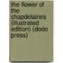 The Flower of the Chapdelaines (Illustrated Edition) (Dodo Press)