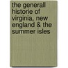 The Generall Historie Of Virginia, New England & The Summer Isles by John Smith