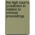 The High Court's Jurisdiction In Relation To Criminal Proceedings