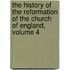 The History Of The Reformation Of The Church Of England, Volume 4