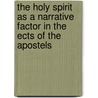 The Holy Spirit as a Narrative Factor in the Ects of the Apostels door George Bonnah