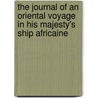 The Journal Of An Oriental Voyage In His Majesty's Ship Africaine by Richard Blakeney