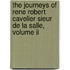 The Journeys Of Rene Robert Cavelier Sieur De La Salle, Volume Ii
