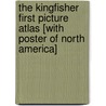 The Kingfisher First Picture Atlas [With Poster of North America] by Deborah Chancellor