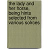 The Lady And Her Horse, Being Hints Selected From Various Solrces door Major T.A. Jenkins