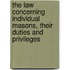 The Law Concerning Individual Masons, Their Duties And Privileges