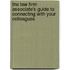 The Law Firm Associate's Guide to Connecting with Your Colleagues