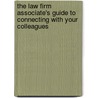 The Law Firm Associate's Guide to Connecting with Your Colleagues by Martin Camp