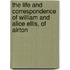 The Life and Correspondence of William and Alice Ellis, of Airton