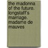 The Madonna Of The Future. Longstaff's Marriage. Madame De Mauves