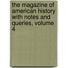 The Magazine Of American History With Notes And Queries, Volume 4 door William Abbatt