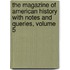 The Magazine Of American History With Notes And Queries, Volume 5