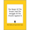 The Magic Of The People And The Struggle Of The Church Against It by Viktor Rydberg