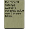 The Mineral Surveyou &Valuer's Complete Guide New Traverse Tables door William Linteren