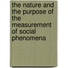 The Nature And The Purpose Of The Measurement Of Social Phenomena door Arthur L. Bowley