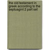 The Old Testament In Greek According To The Septuagint 2 Part Set door Onbekend