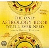 The Only Astrology Book You'll Ever Need [with Interactive Cdrom] by Joanna Martine Woolfold