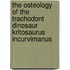 The Osteology Of The Trachodont Dinosaur Kritosaurus Incurvimanus