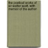 The Poetical Works Of Sir Walter Scott. With Memoir Of The Author