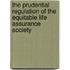 The Prudential Regulation Of The Equitable Life Assurance Society