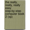 The Really, Really, Really Easy Step-By-Step Computer Book 2 (Xp) door Gavin Hoole