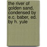 The River Of Golden Sand, Condensed By E.C. Baber, Ed. By H. Yule door William John Gill