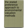 The Stated Preference Approach To Environmental Valuation Methods door Richard T. Carson