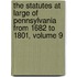 The Statutes At Large Of Pennsylvania From 1682 To 1801, Volume 9