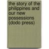 The Story Of The Philippines And Our New Possessions (Dodo Press) by Murat Halstead
