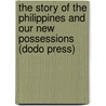 The Story Of The Philippines And Our New Possessions (Dodo Press) door Murat Halstead