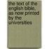 The Text Of The English Bible, As Now Printed By The Universities