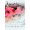 The Versatility Of A Rose: Poetry: Yesterday, Today, And Tomorrow door L.A. Nix Carmelita