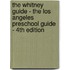 The Whitney Guide - The Los Angeles Preschool Guide - 4th Edition