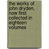 The Works Of John Dryden, Now First Collected In Eighteen Volumes