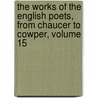 The Works Of The English Poets, From Chaucer To Cowper, Volume 15 door Alexander Chalmers