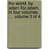 The World. By Adam Fitz-Adam. In Four Volumes. ...  Volume 3 Of 4