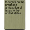 Thoughts On The Proposed Annexation Of Texas To The United States door Theodore Sedgwick