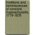 Traditions And Reminiscences Of Concord, Massachusetts, 1779-1878