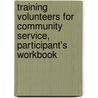 Training Volunteers for Community Service, Participant's Workbook door Charles Garfield