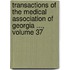Transactions Of The Medical Association Of Georgia ..., Volume 37