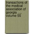 Transactions Of The Medical Association Of Georgia ..., Volume 55