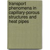 Transport Phenomena In Capillary-Porous Structures And Heat Pipes door Henry Smirnov