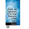 Travels And Explorations Of The Jesuit Missionaries In New France door . Anonymous