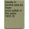 Travels In Central Asia By Meer Izzut-Oollah In The Years 1812-13 door Philip Durham Henderson
