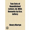 Two Sets Of Unpublished Letters, Ed. With Remarks By H.M. Jeffery by Henry Martyn