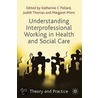 Understanding Interprofessional Working In Health And Social Care door Katherine Pollard