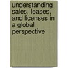 Understanding Sales, Leases, and Licenses in a Global Perspective door Michael L. Rustad