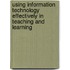 Using Information Technology Effectively in Teaching and Learning