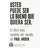 Usted Puede Ser Lo Bueno Que Quiera Ser/It's Not How Good You Are by Paul Arden