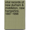 Vital Records Of New Durham & Middleton, New Hampshire, 1887-1998 door Richard P. Roberts